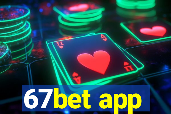 67bet app